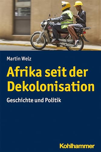 Afrika seit der Dekolonisation: Geschichte und Politik (Ländergeschichten) von Kohlhammer W.