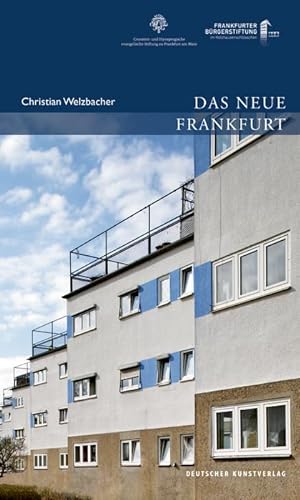 Das Neue Frankfurt: Planen und Bauen für die Metropole der Moderne 1920 bis 1933 (Publikationen der Frankfurter Bürgerstiftung)