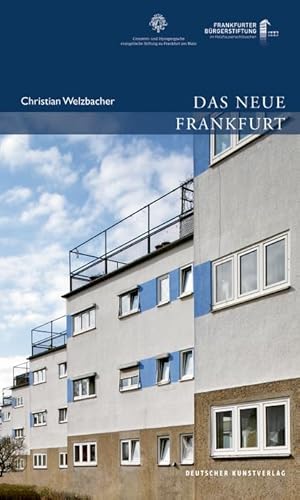 Das Neue Frankfurt: Planen und Bauen für die Metropole der Moderne 1920 bis 1933 (Publikationen der Frankfurter Bürgerstiftung)