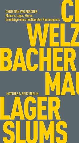 Mauern, Lager, Slums: Grundzüge eines neoliberalen Raumregimes (Fröhliche Wissenschaft) von Matthes & Seitz Berlin