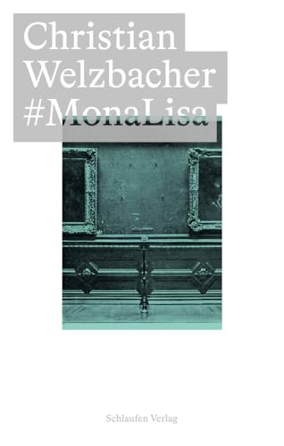 #MonaLisa: Über die Verwertung der Wirklichkeit: Fotografie, Reproduktion, (Bild-)Medien (Bildfäden) von Schlaufen Verlag