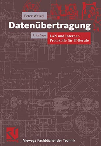 Datenübertragung. LAN und Internetprotokolle für IT-Berufe (Viewegs Fachbücher der Technik) von Vieweg+Teubner Verlag