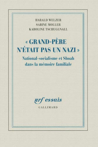 "Grand-Père n'était pas un nazi": National-socialisme et Shoah dans la mémoire familiale von GALLIMARD