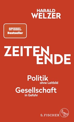 ZEITEN ENDE: Politik ohne Leitbild, Gesellschaft in Gefahr von FISCHER, S.