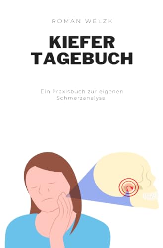 Das Tagebuch gegen CMD, die wahre Ursache von Zähneknirschen, Kopfschmerzen, Nackenverspannungen, Tinnitus und Co.: DE