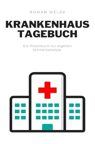 Tagebuch für das Krankenhaus, Schmerzen dokumentieren, Genesung fördern