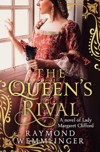 The Queen's Rival: A novel of Lady Margaret Clifford (Raymond Wemmlinger Tudor Royals Series) von Sapere Books