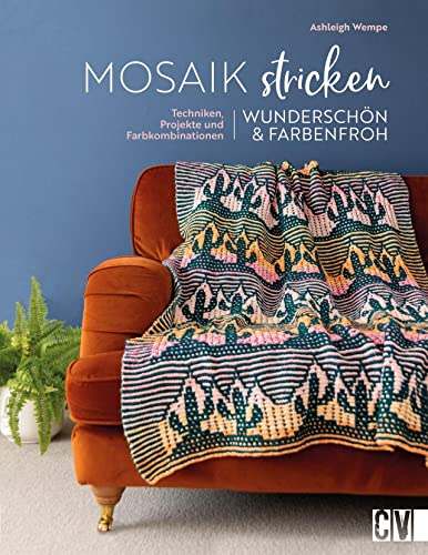 Strickbuch – Mosaik stricken. Wunderschöne, farbenfrohe Strickmuster: Strickanleitungen für geometrische Unikate in knalligen Farben von Christophorus