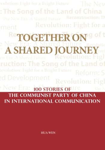 Together on a Shared Journey: 100 Stories of the Communist Party of China in International Communication von China Books