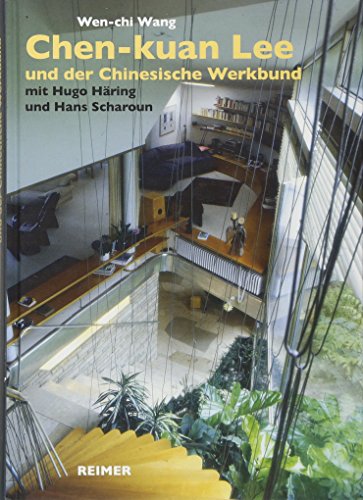 Chen-kuan Lee (1914-2003) und der Chinesische Werkbund: mit Hugo Häring und Hans Scharoun