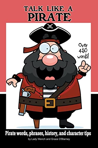 Talk Like a Pirate: Pirate Words, Phrases, History, and Character Tips