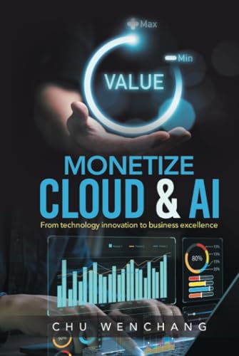 MONETIZE CLOUD & AI: From technology innovation to business excellence MONETIZE CLOUD & AI: From technology innovation to business excellence von Partridge Publishing Singapore