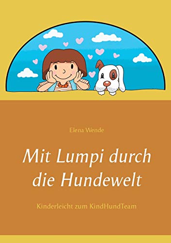Mit Lumpi durch die Hundewelt: Kinderleicht zum KindHundTeam