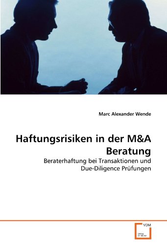 Haftungsrisiken in der M&A Beratung: Beraterhaftung bei Transaktionen und Due-Diligence Prüfungen von VDM Verlag Dr. Müller