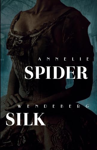 Spider Silk: A Dark Victorian Crime Novel (Keeper of Pleas Mysteries, Band 2) von Annelie Wendeberg