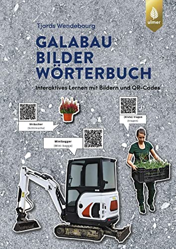 GaLaBau-Bilder-Wörterbuch: Interaktives Lernen mit Bildern und QR-Codes. Jetzt mit den bestimmten Artikeln in unterschiedlichen Farben von Ulmer Eugen Verlag