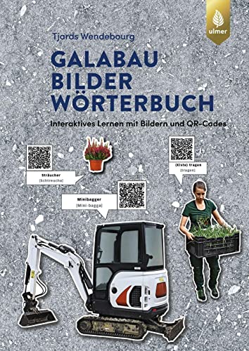 GaLaBau-Bilder-Wörterbuch: Interaktives Lernen mit Bildern und QR-Codes. Jetzt mit den bestimmten Artikeln in unterschiedlichen Farben GaLaBau-Bilder-Wörterbuch: Interaktives Lernen mit Bildern und QR-Codes. Jetzt mit den bestimmten Artikeln in unterschiedlichen Farben