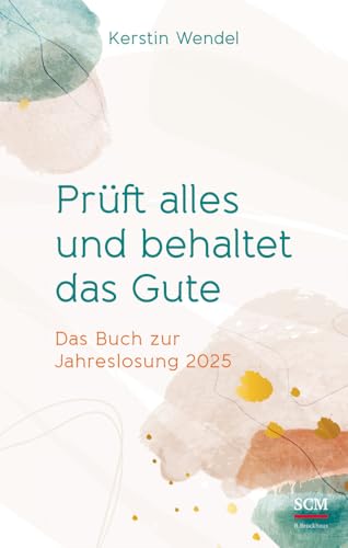 Prüft alles und behaltet das Gute: Das Buch zur Jahreslosung 2025 von SCM R.Brockhaus,