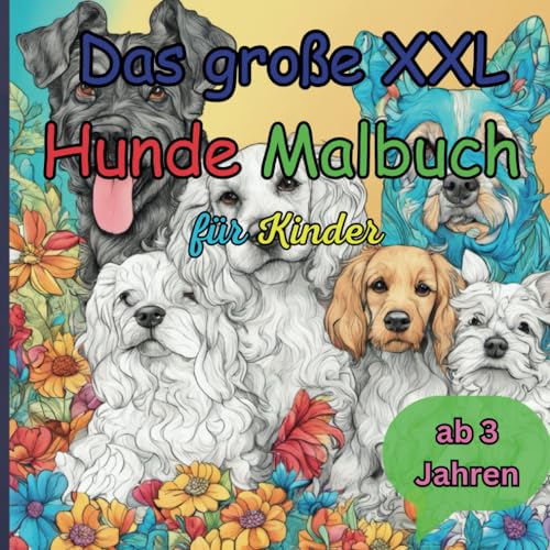 Das große XXL Hunde-Malbuch: Der Riesen Malspaß für groß und klein mit 80 Hunde-Ausmal-Motiven von Independently published