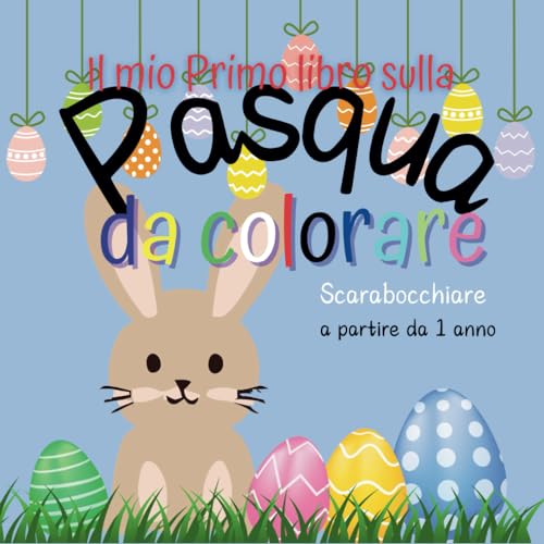 Il Mio Primo Libro Sulla Pasqua: libro da colorare e scarabocchiare a partire da 1 anno von Independently published