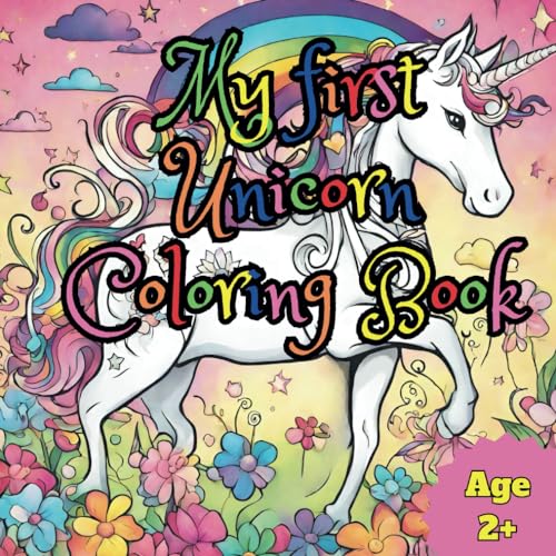 My first Unicorn Coloring Book: Painting - Coloring Book for Age 2+ von Independently published