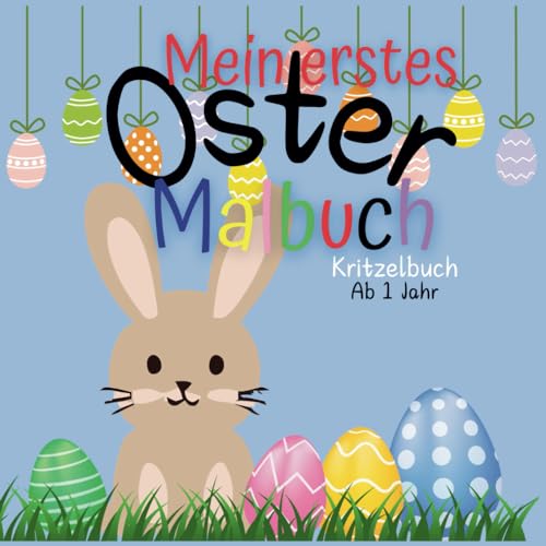 Oster Malbuch ab 1 Jahr: 50 Malvorlagen zum Kritzeln und Ausmalen von Independently published