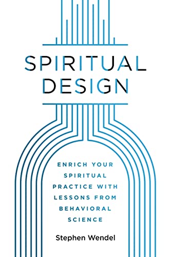 Spiritual Design: Enrich Your Spiritual Practice with Lessons from Behavioral Science