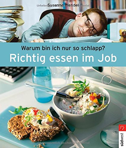 Richtig essen im Job: Warum bin ich nur so schlapp?