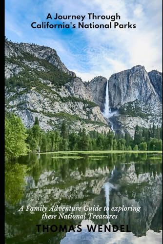 A JOURNEY THROUGH CALIFORNIA'S NATIONAL PARKS: A Family Adventure Guide to exploring these National Treasures von Independently published