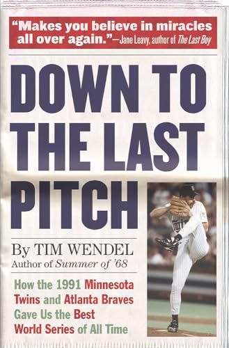 Down to the Last Pitch: How the 1991 Minnesota Twins and Atlanta Braves Gave Us the Best World Series of All Time von Da Capo Press