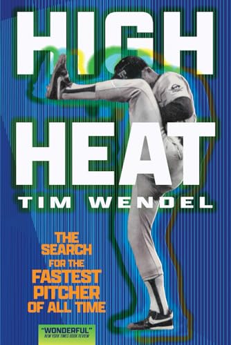 High Heat: The Search for the Fastest Pitcher of All time von Sun Bear Press