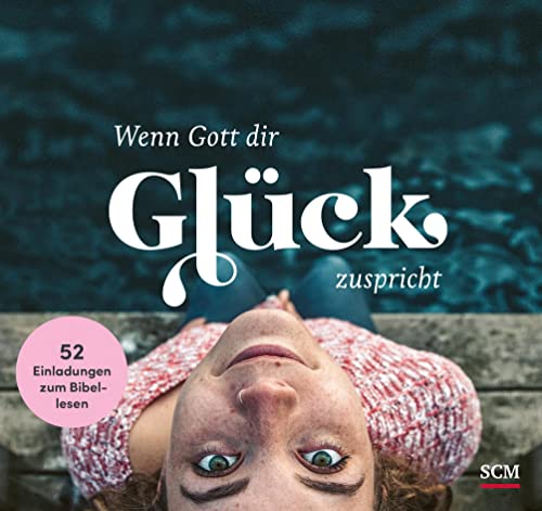 Wenn Gott dir Glück zuspricht: 52 Einladungen zum Bibellesen