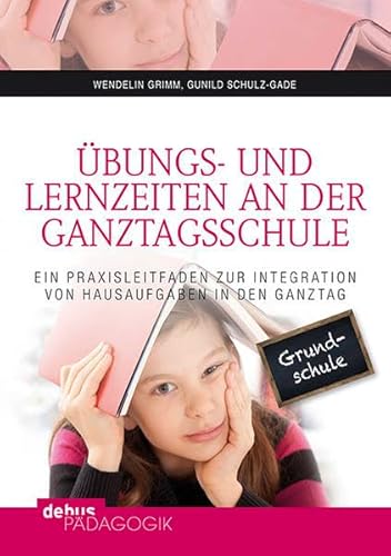 Übungs- und Lernzeiten an der Ganztagsschule: Ein Praxisleitfaden zur Integration von Hausaufgaben in den Ganztag