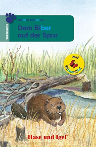 Dem Biber auf der Spur / Silbenhilfe: Schulausgabe (Lesen lernen mit der Silbenhilfe) von Hase und Igel Verlag GmbH