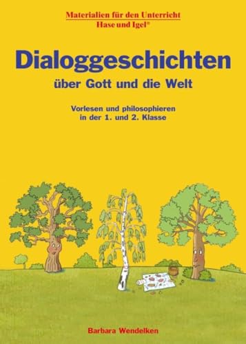 Dialoggeschichten über Gott und die Welt: Vorlesen und philosophieren in der 1. und 2. Klasse von Hase und Igel Verlag GmbH