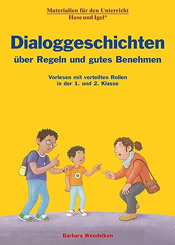 Dialoggeschichten über Regeln und gutes Benehmen: Vorlesen mit verteilten Rollen in der 1. und 2. Klasse von Hase und Igel Verlag
