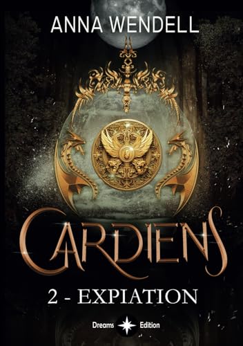 Gardiens - Expiation: (Tome 2 - Édition française) Saga urban fantasy young adult von Dreams édition