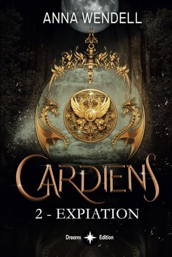 Gardiens - Expiation: (Tome 2 - Édition française) Saga urban fantasy young adult von Dreams édition
