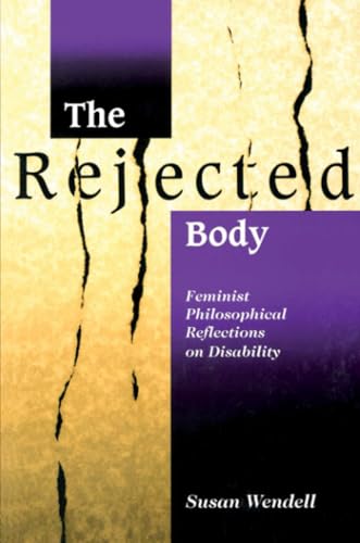 The Rejected Body: Feminist Philosophical Reflections on Disability (Interaction; 11)