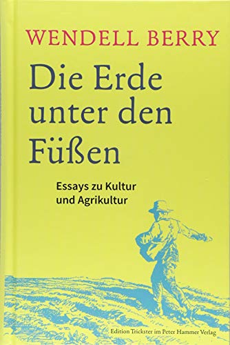 Die Erde unter den Füßen: Essays zu Kultur und Agrikultur (Edition Trickster) von Peter Hammer Verlag GmbH