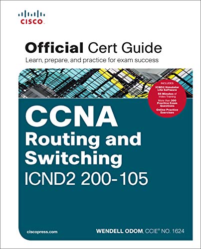 CCNA Routing and Switching ICND2 200-105 Official Cert Guide: Official Cert Guid / Learn, prepare, and practice for exam success CCNA Routing and Switching ICND2 200-105 Official Cert Guide: Official Cert Guid / Learn, prepare, and practice for exam success