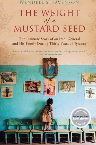 The Weight of a Mustard Seed: The Intimate Story of an Iraqi General and His Family During Thirty Years of Tyranny The Weight of a Mustard Seed: The Intimate Story of an Iraqi General and His Family During Thirty Years of Tyranny von Broadside Books
