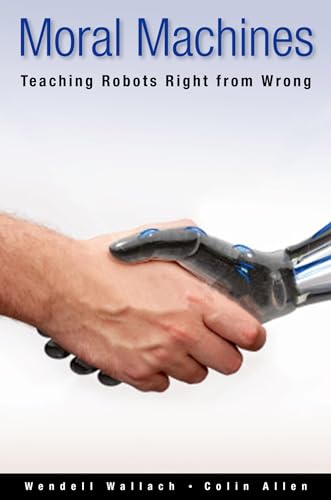Moral Machines : Teaching Robots Right from Wrong: Teaching Robots Right from Wrong von Oxford University Press, USA