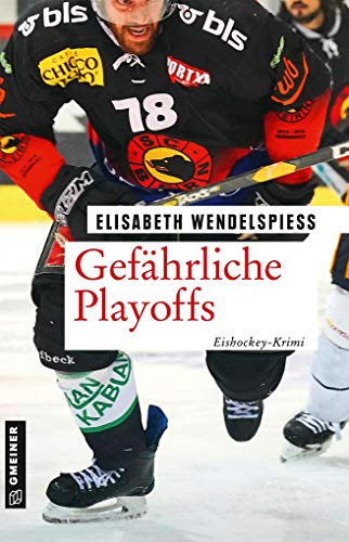 Gefährliche Playoffs: Eishockey-Krimi (Tödliches Eishockey) (Kriminalromane im GMEINER-Verlag) von Gmeiner Verlag