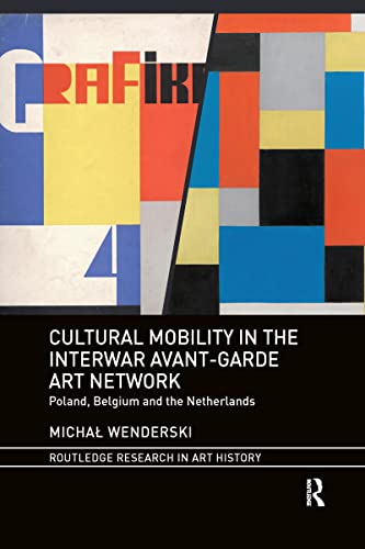Cultural Mobility in the Interwar Avant-Garde Art Network: Poland, Belgium and the Netherlands (Routledge Research in Art History) von Taylor & Francis