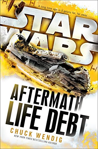 Star Wars: Aftermath: Life Debt: Wendig Chuck (Aftermath, 2) von Random House UK Ltd