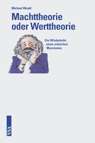 Machttheorie oder Werttheorie: Die Wiederkehr eines einfachen Marxismus Machttheorie oder Werttheorie: Die Wiederkehr eines einfachen Marxismus