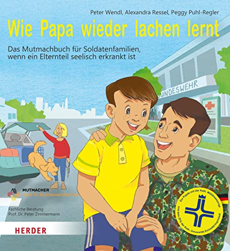 Wie Papa wieder lachen lernt: Das Mutmachbuch für Soldatenfamilien, wenn ein Elternteil seelisch erkrankt ist von Verlag Herder