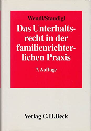 Das Unterhaltsrecht in der familienrichterlichen Praxis: Die neuere Rechtsprechung des Bundesgerichtshofs und die Leitlinien der Oberlandesgerichte ... und zum Verfahren in Unterhaltsprozessen