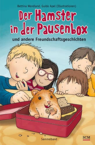 Der Hamster in der Pausenbox: und andere Freundschaftsgeschichten (Sammelband)